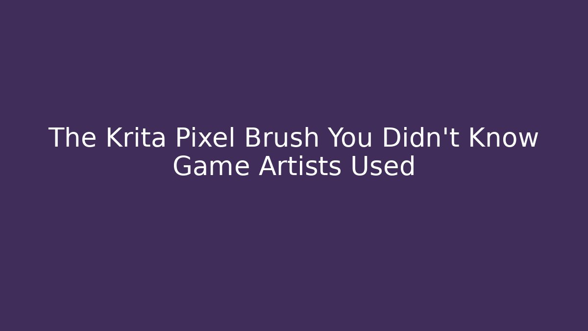The Krita Pixel Brush You Didn’t Know Game Artists Used