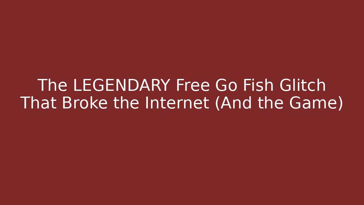 The LEGENDARY Free Go Fish Glitch That Broke the Internet (And the Game)