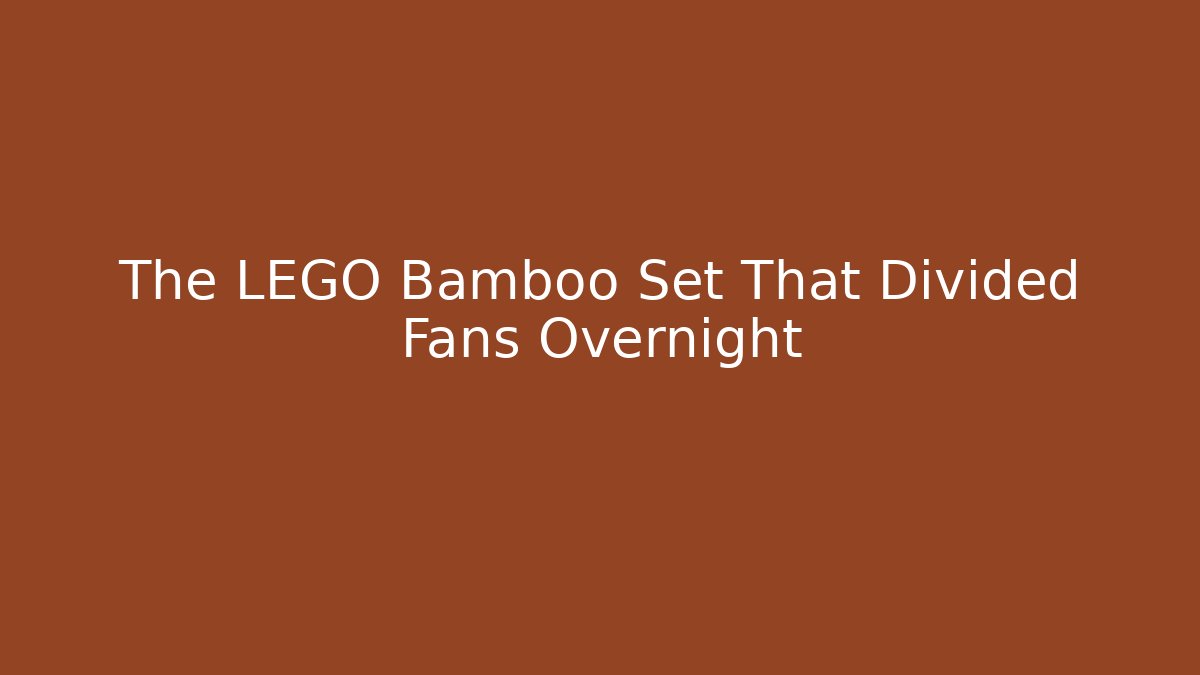 The LEGO Bamboo Set That Divided Fans Overnight