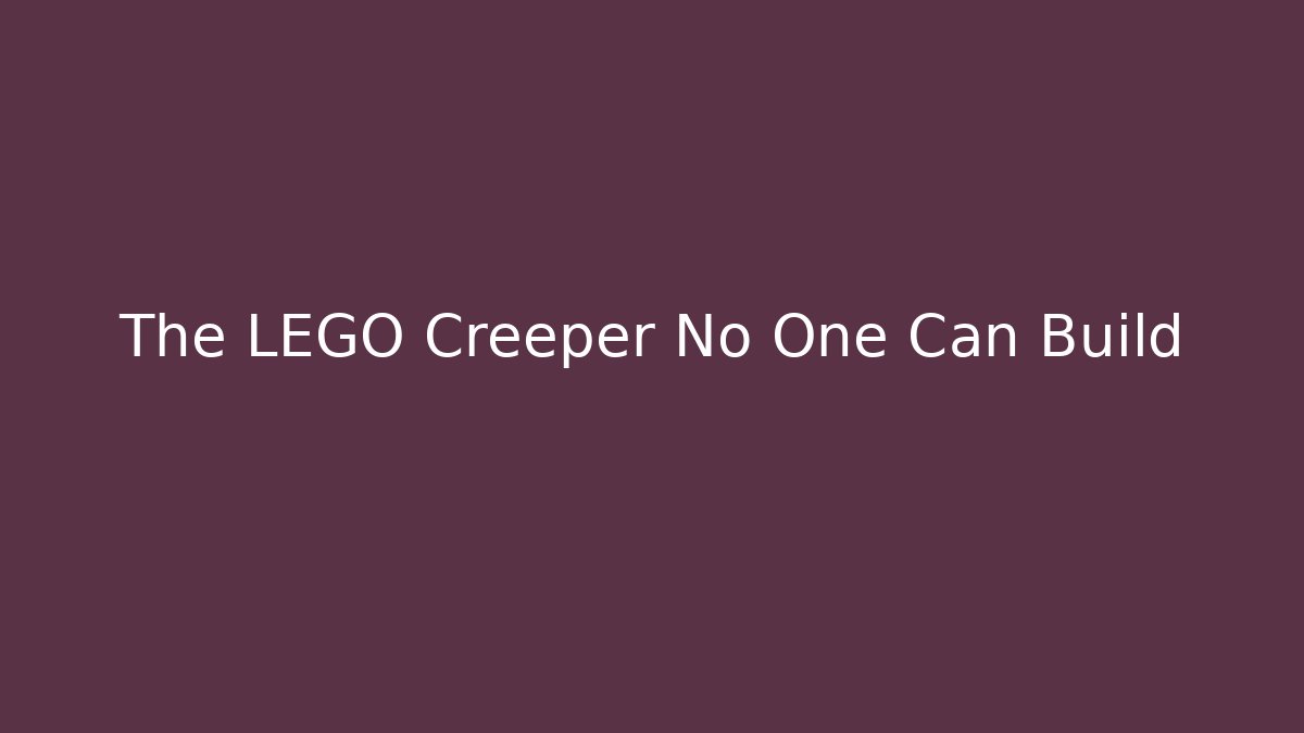 The LEGO Creeper No One Can Build - Critter Realm