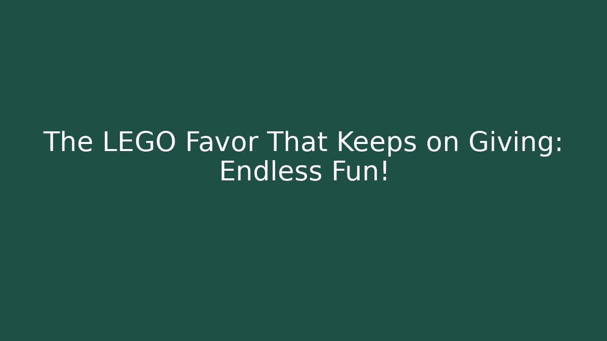 The LEGO Favor That Keeps on Giving: Endless Fun!