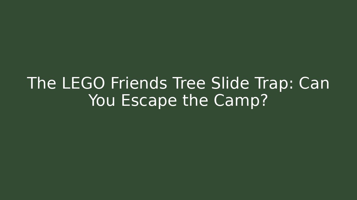 The LEGO Friends Tree Slide Trap: Can You Escape the Camp?