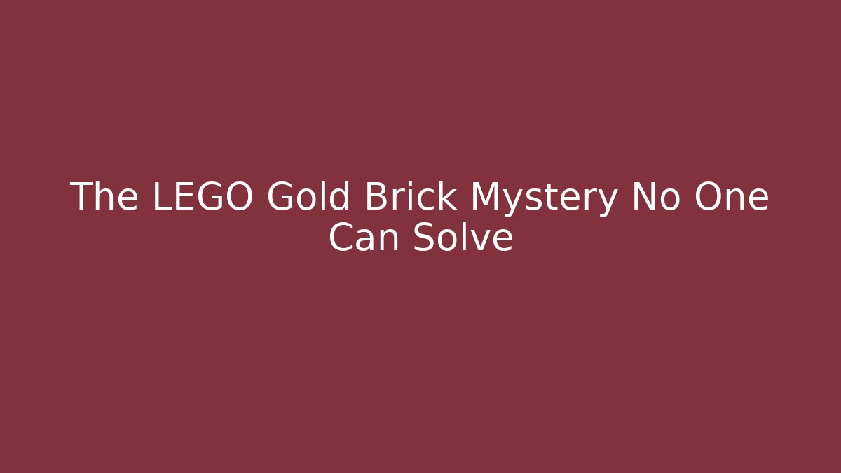 The LEGO Gold Brick Mystery No One Can Solve