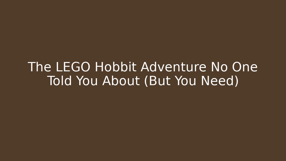 The LEGO Hobbit Adventure No One Told You About (But You Need)