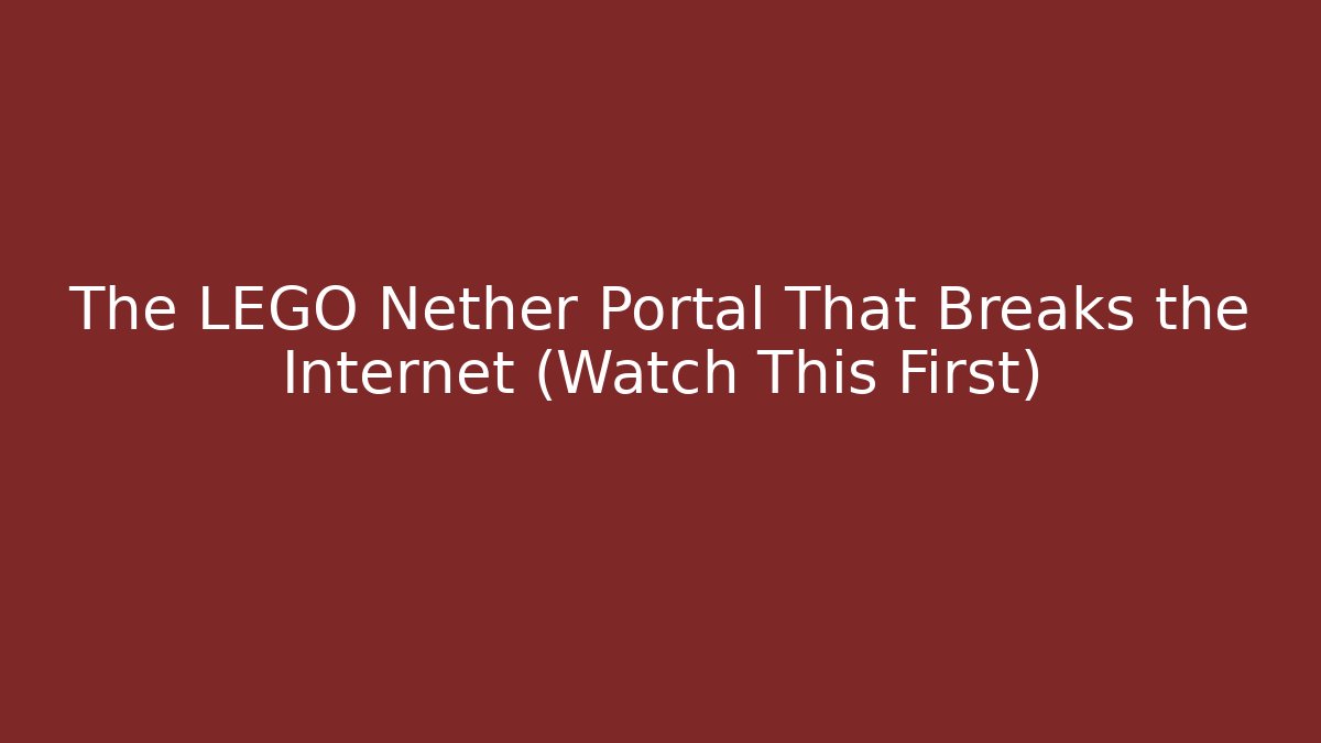 The LEGO Nether Portal That Breaks the Internet (Watch This First)