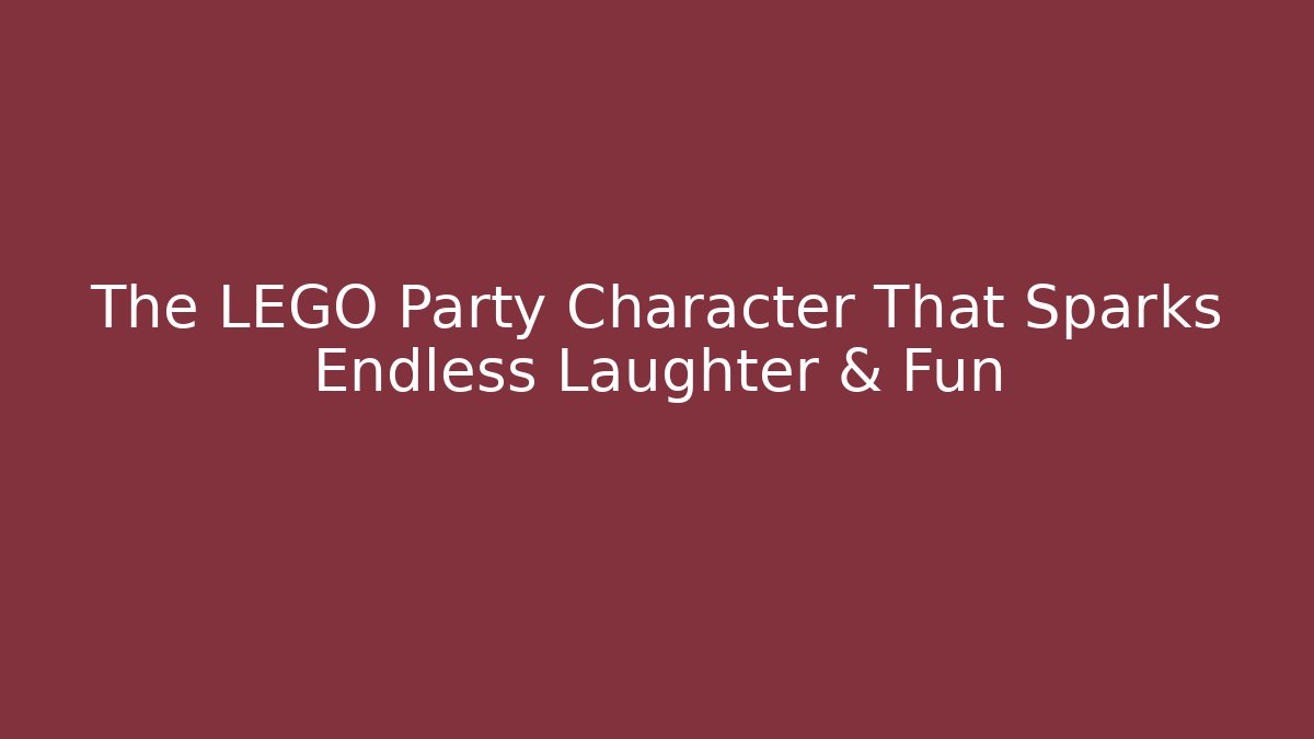 The LEGO Party Character That Sparks Endless Laughter & Fun