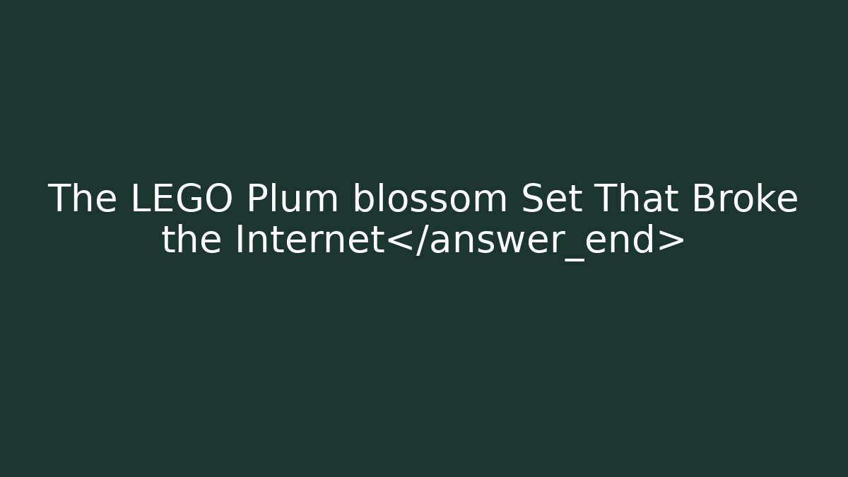 The LEGO Plum blossom Set That Broke the Internet