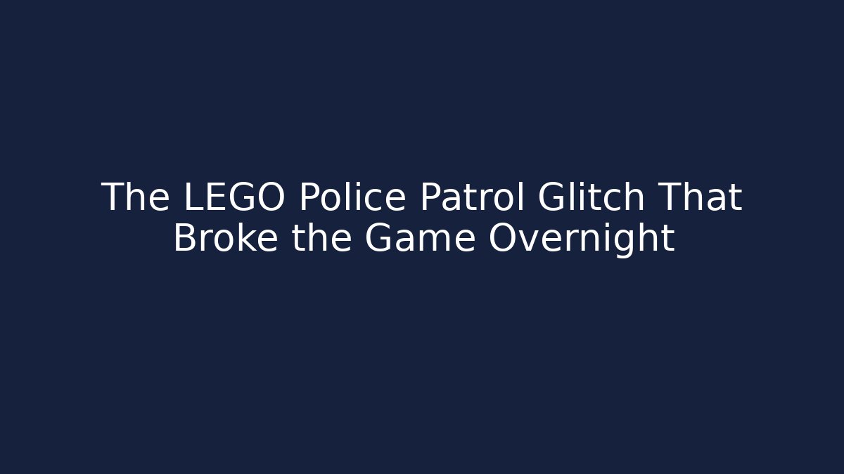 The LEGO Police Patrol Glitch That Broke the Game Overnight