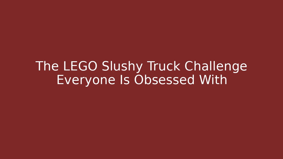 The LEGO Slushy Truck Challenge Everyone Is Obsessed With