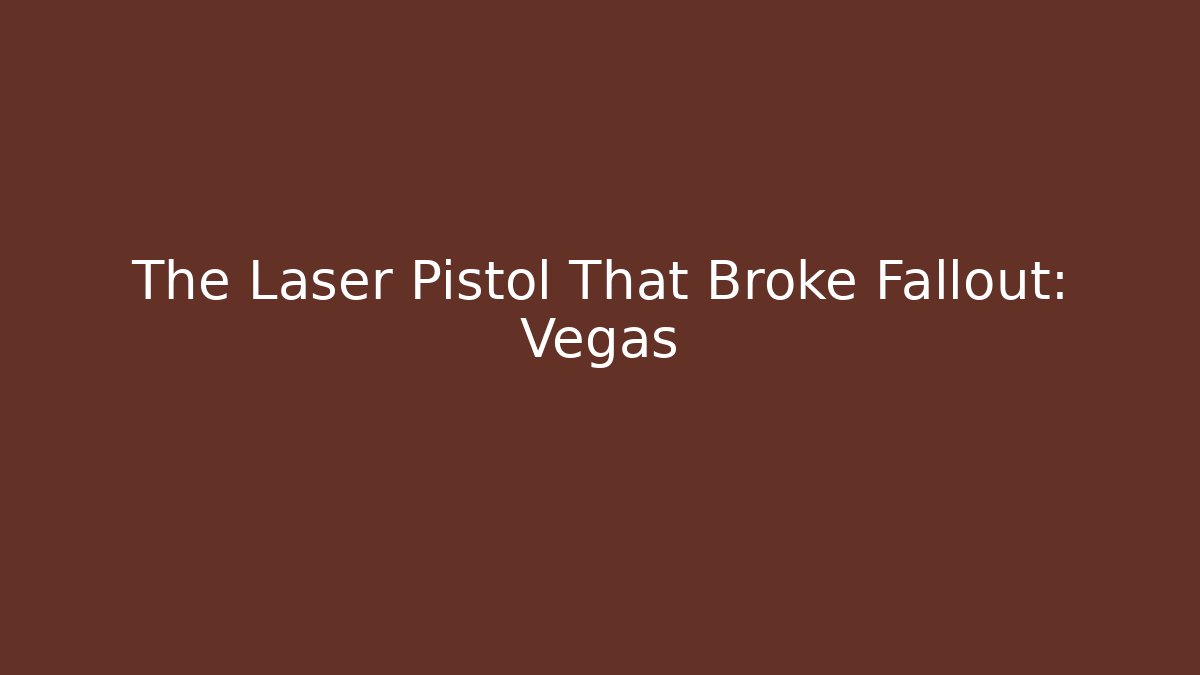 The Laser Pistol That Broke Fallout: Vegas