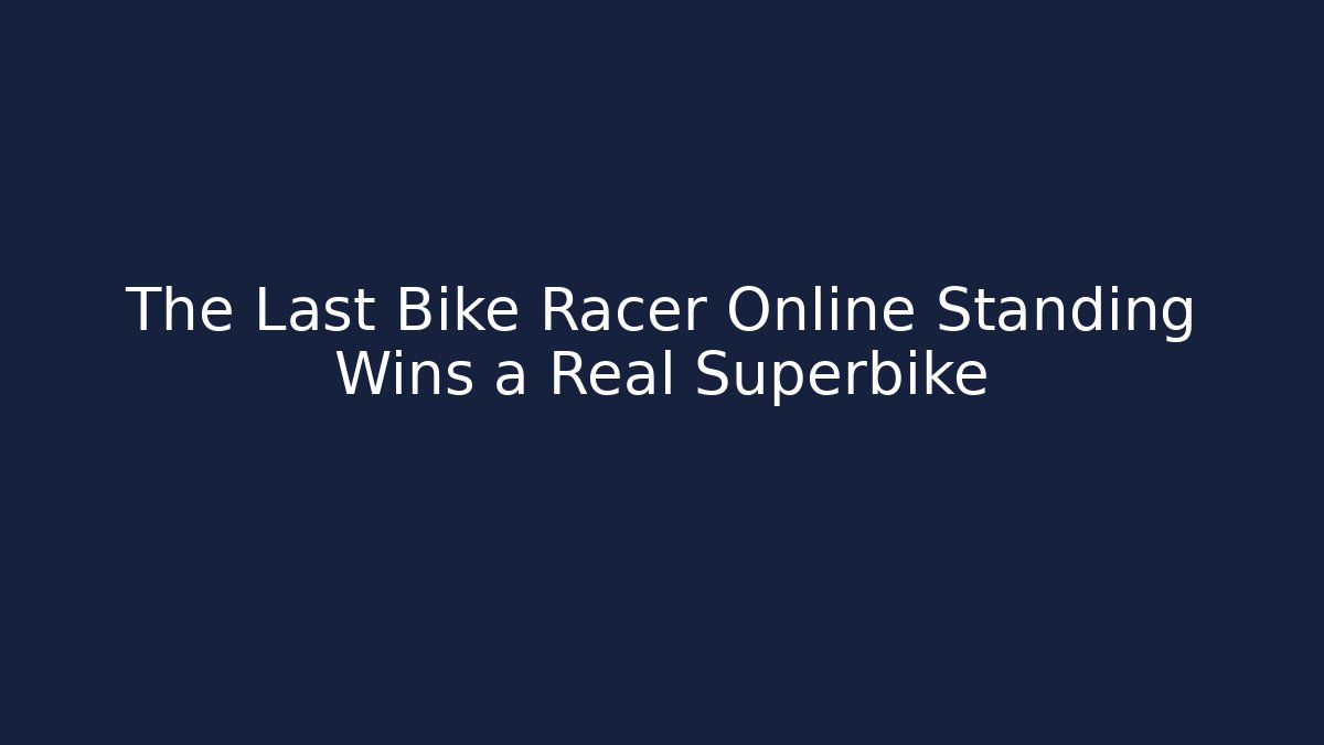 The Last Bike Racer Online Standing Wins a Real Superbike