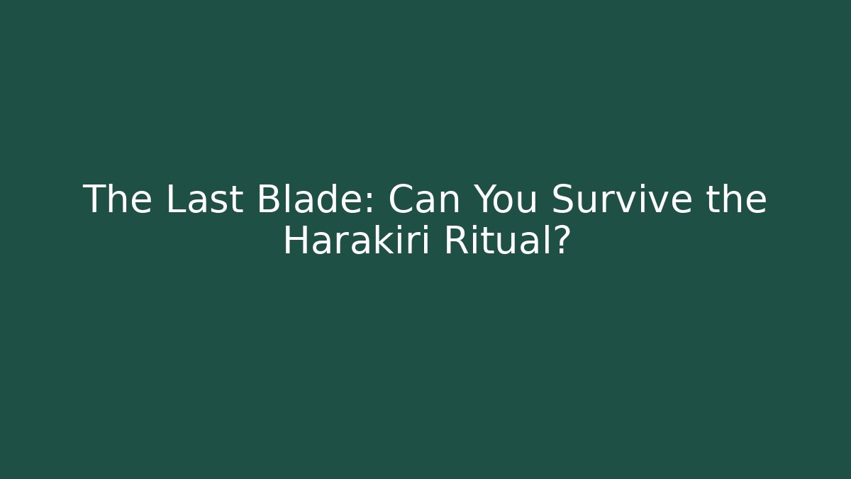 The Last Blade: Can You Survive the Harakiri Ritual?