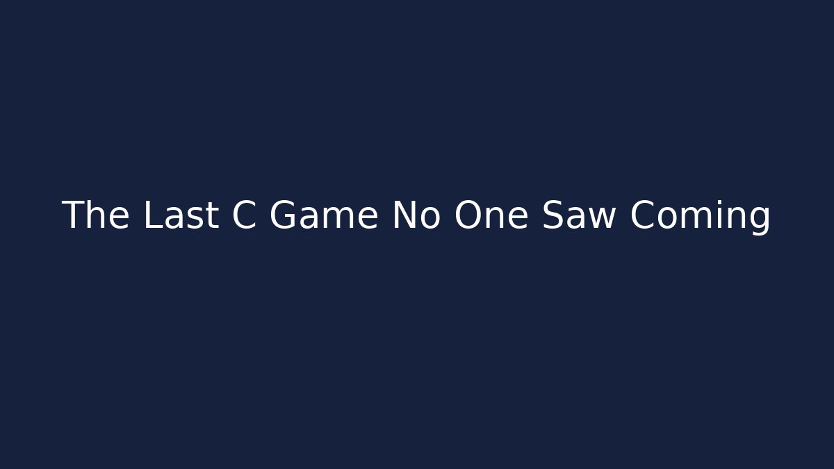 The Last C Game No One Saw Coming