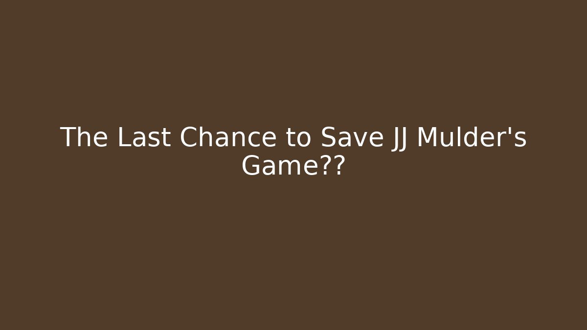 The Last Chance to Save JJ Mulder’s Game收藏