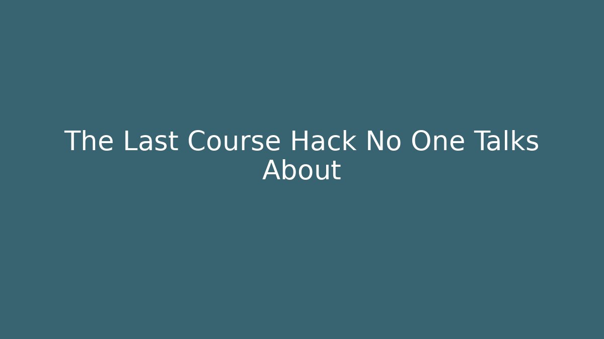 The Last Course Hack No One Talks About - Critter Realm