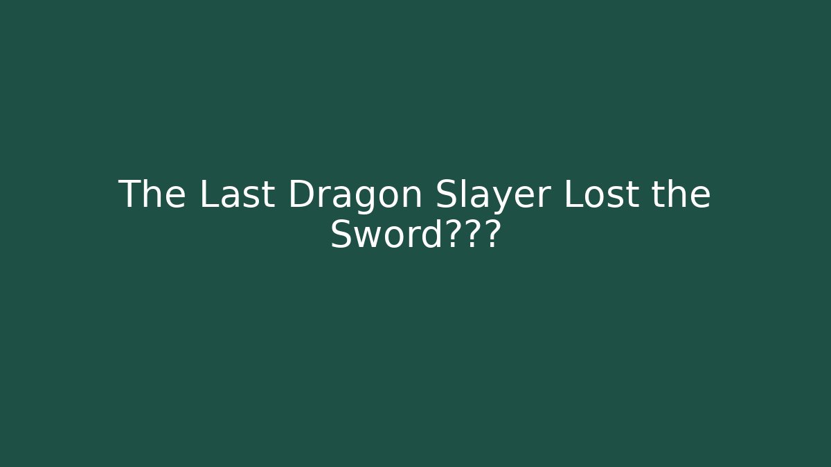 The Last Dragon Slayer Lost the Sword怎么办