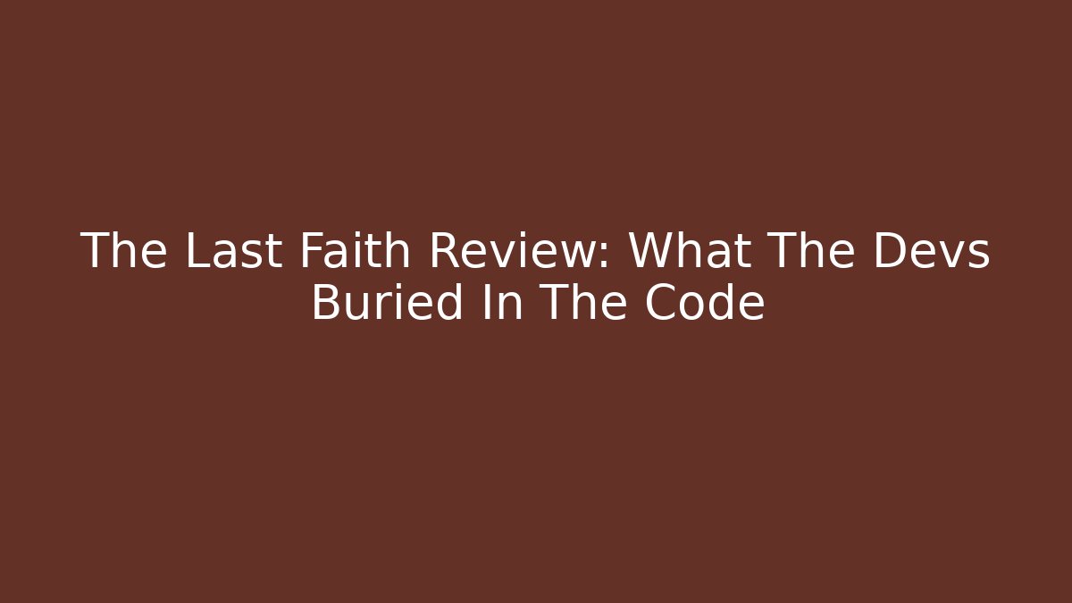 The Last Faith Review: What The Devs Buried In The Code