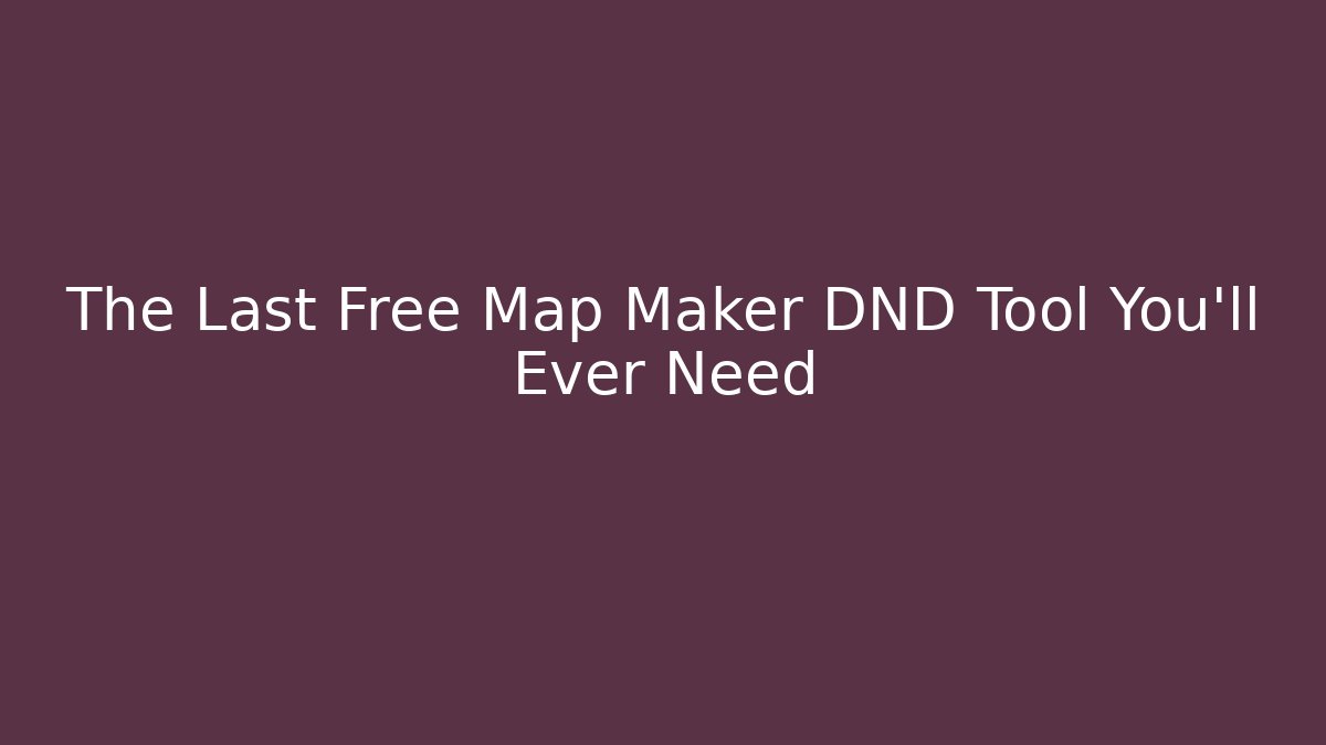 The Last Free Map Maker DND Tool You’ll Ever Need