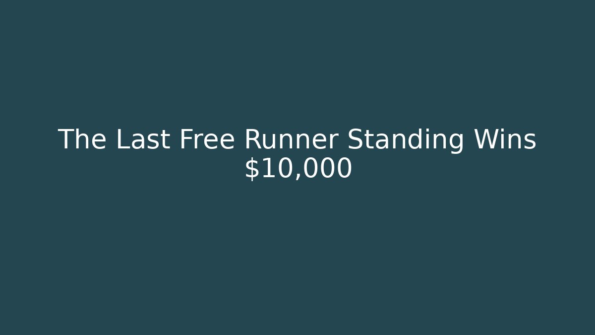 The Last Free Runner Standing Wins $10,000