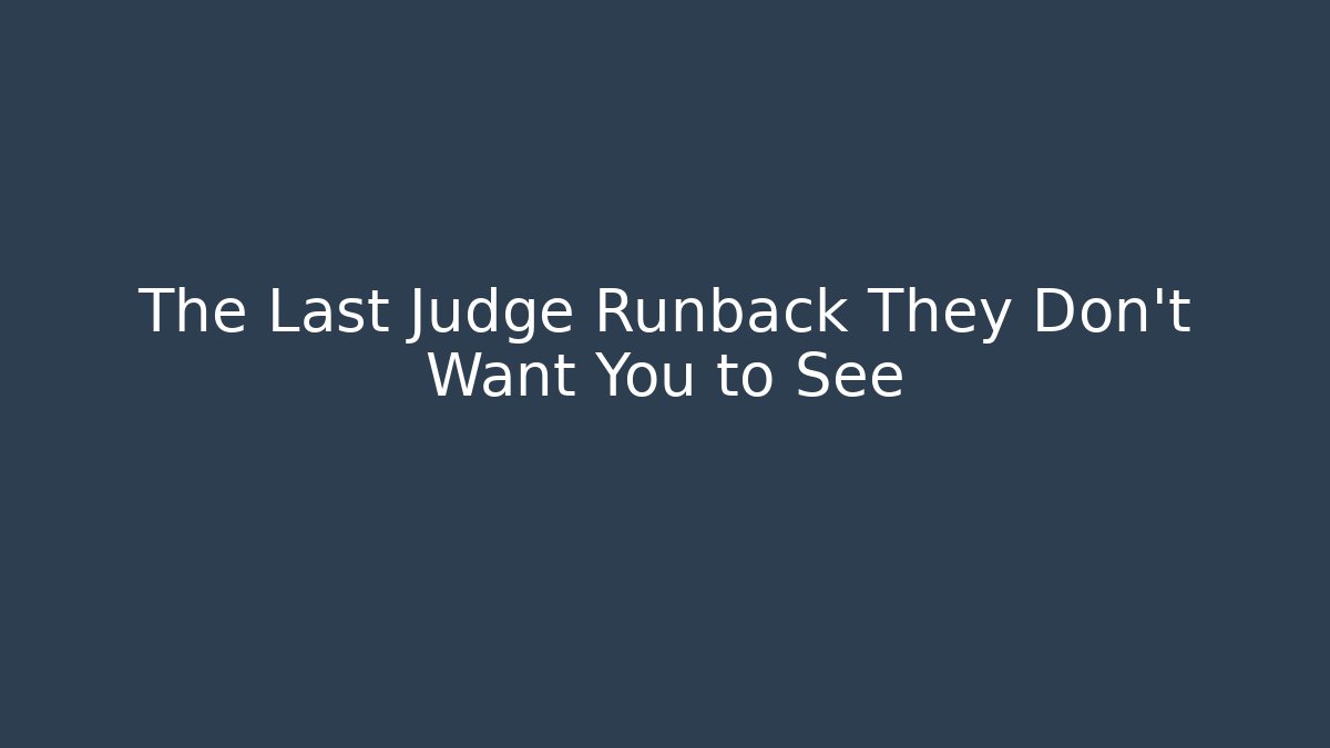 The Last Judge Runback They Don't Want You to See