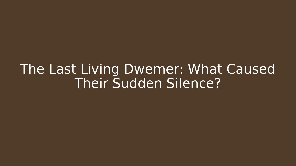 The Last Living Dwemer: What Caused Their Sudden Silence?