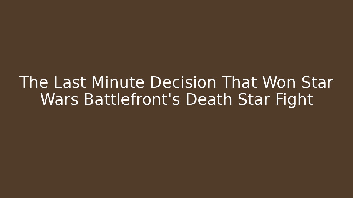 The Last Minute Decision That Won Star Wars Battlefront's Death Star Fight