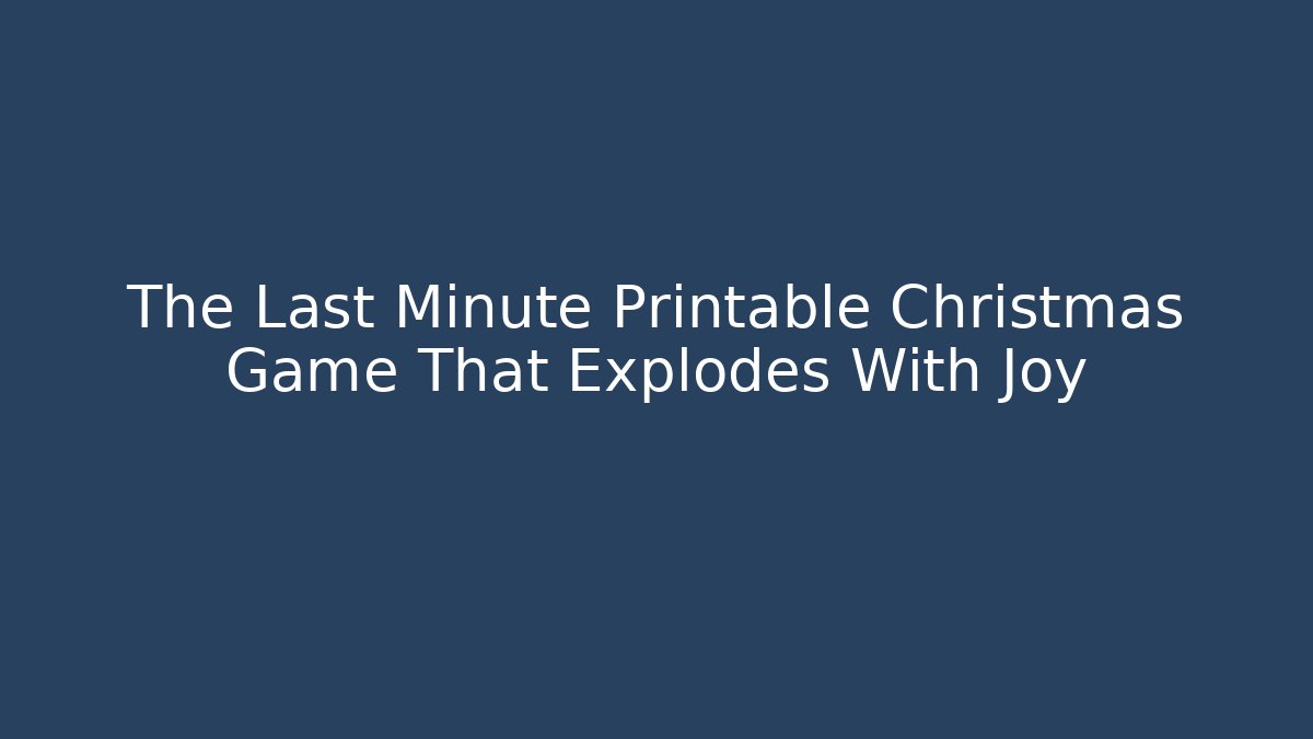The Last Minute Printable Christmas Game That Explodes With Joy