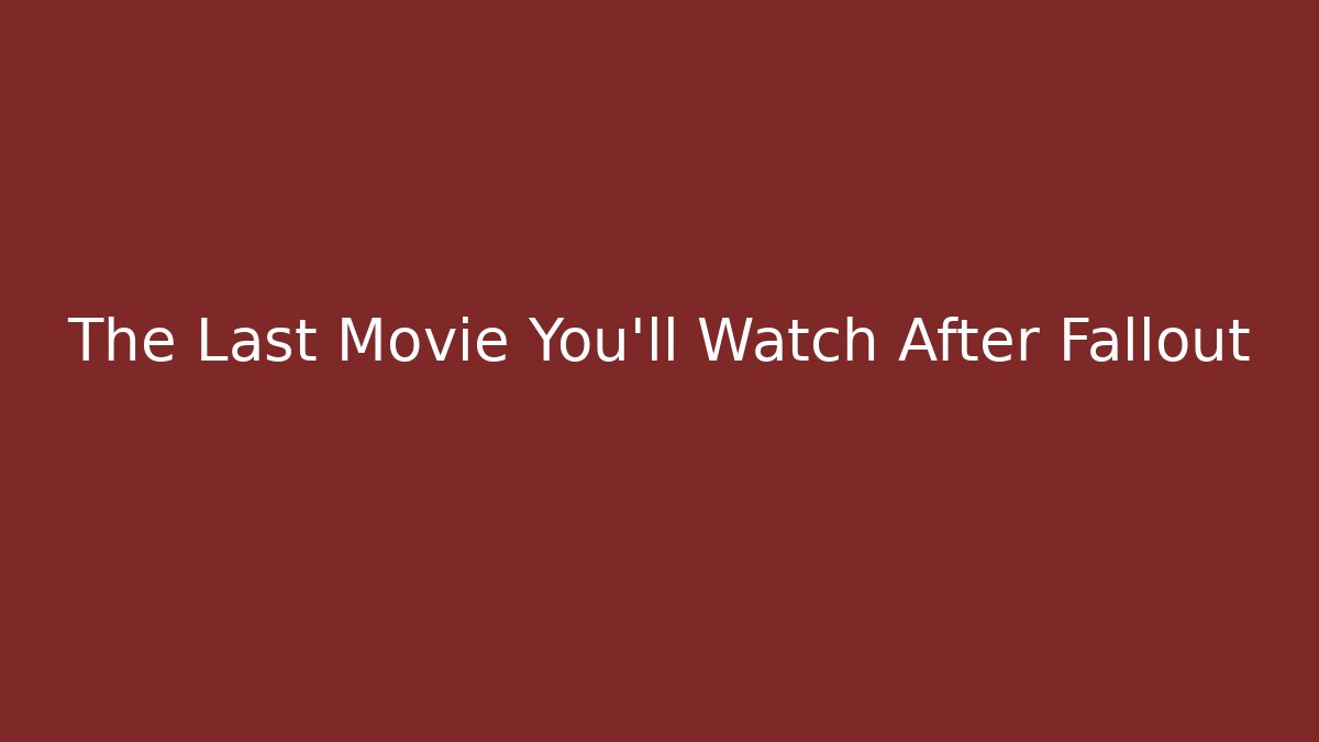 The Last Movie You'll Watch After Fallout - Critter Realm