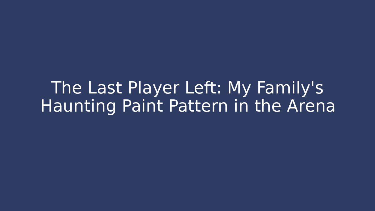 The Last Player Left: My Family’s Haunting Paint Pattern in the Arena