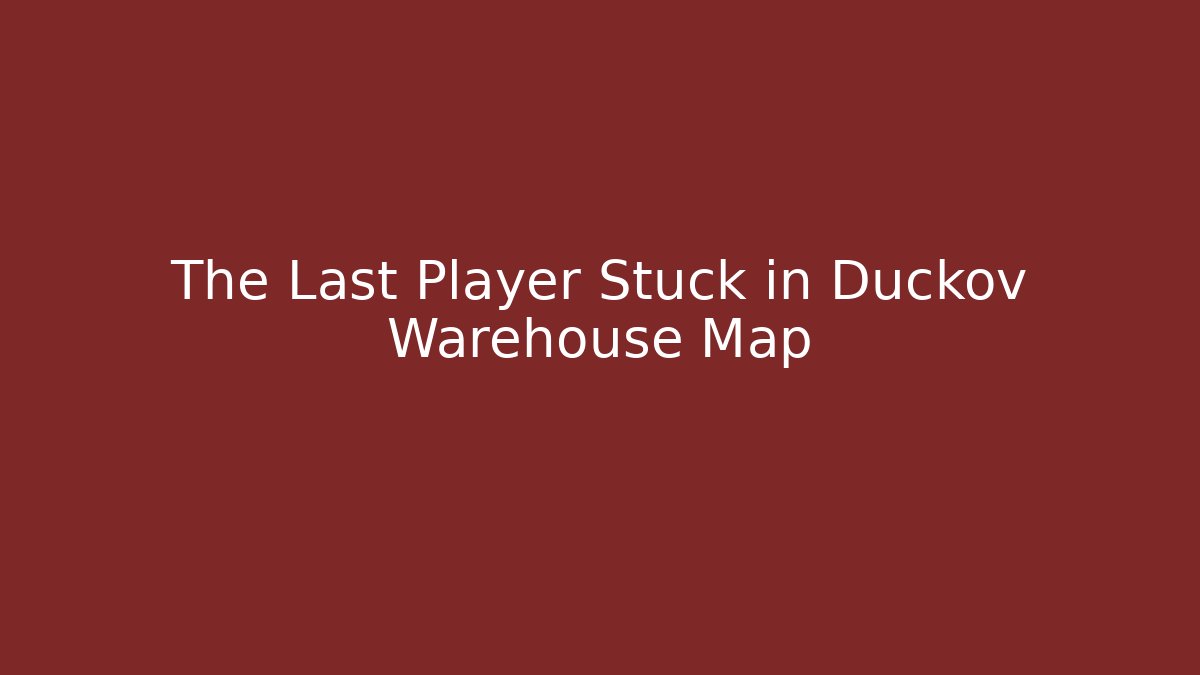 The Last Player Stuck in Duckov Warehouse Map - Critter Realm