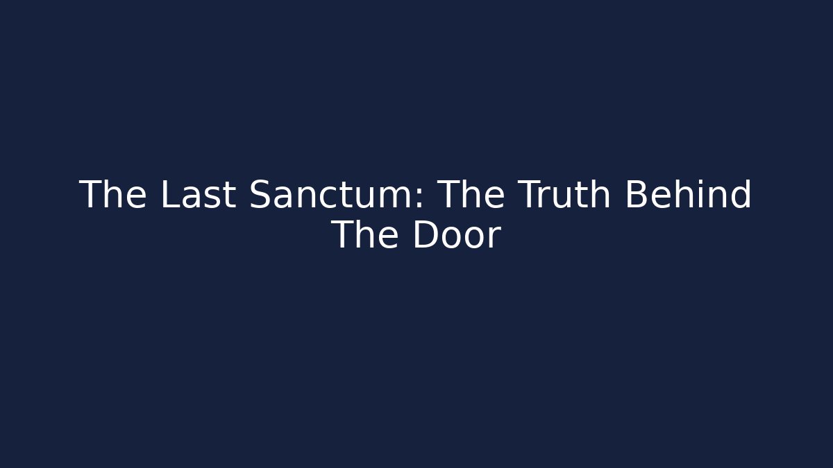 The Last Sanctum: The Truth Behind The Door
