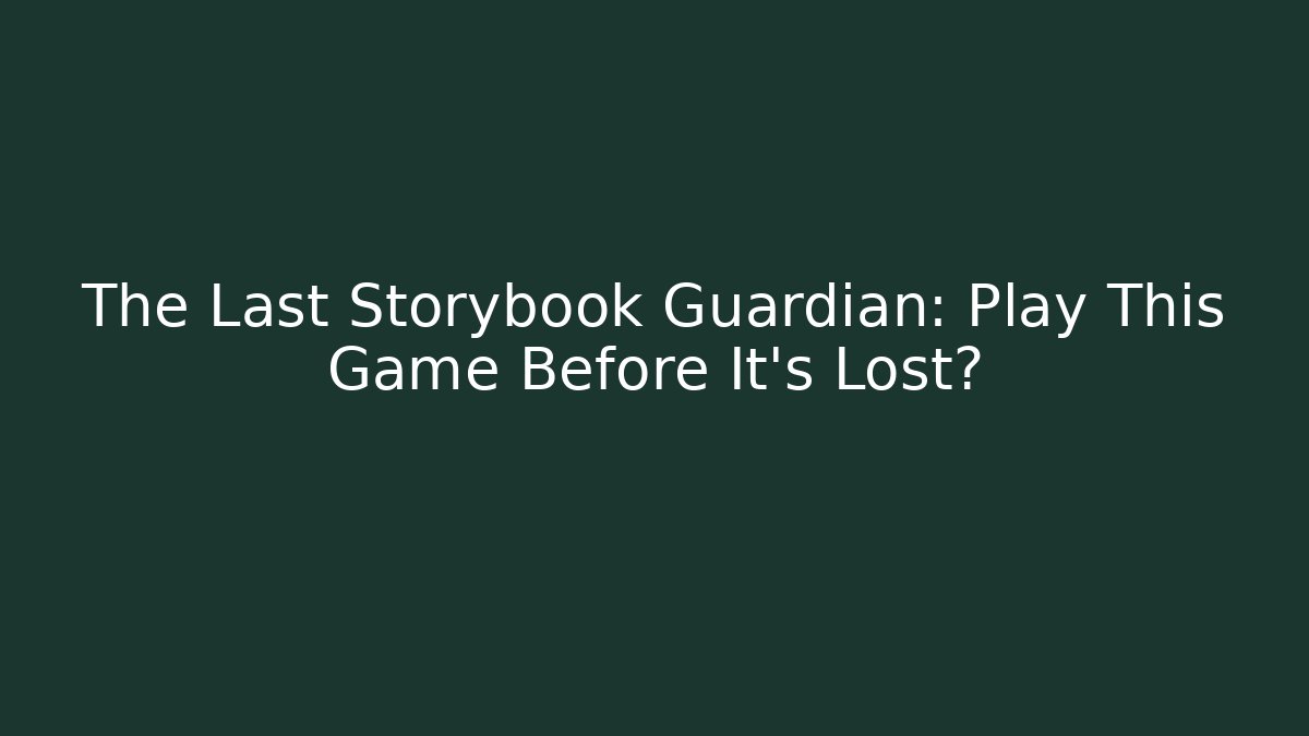The Last Storybook Guardian: Play This Game Before It’s Lost? - Critter Realm