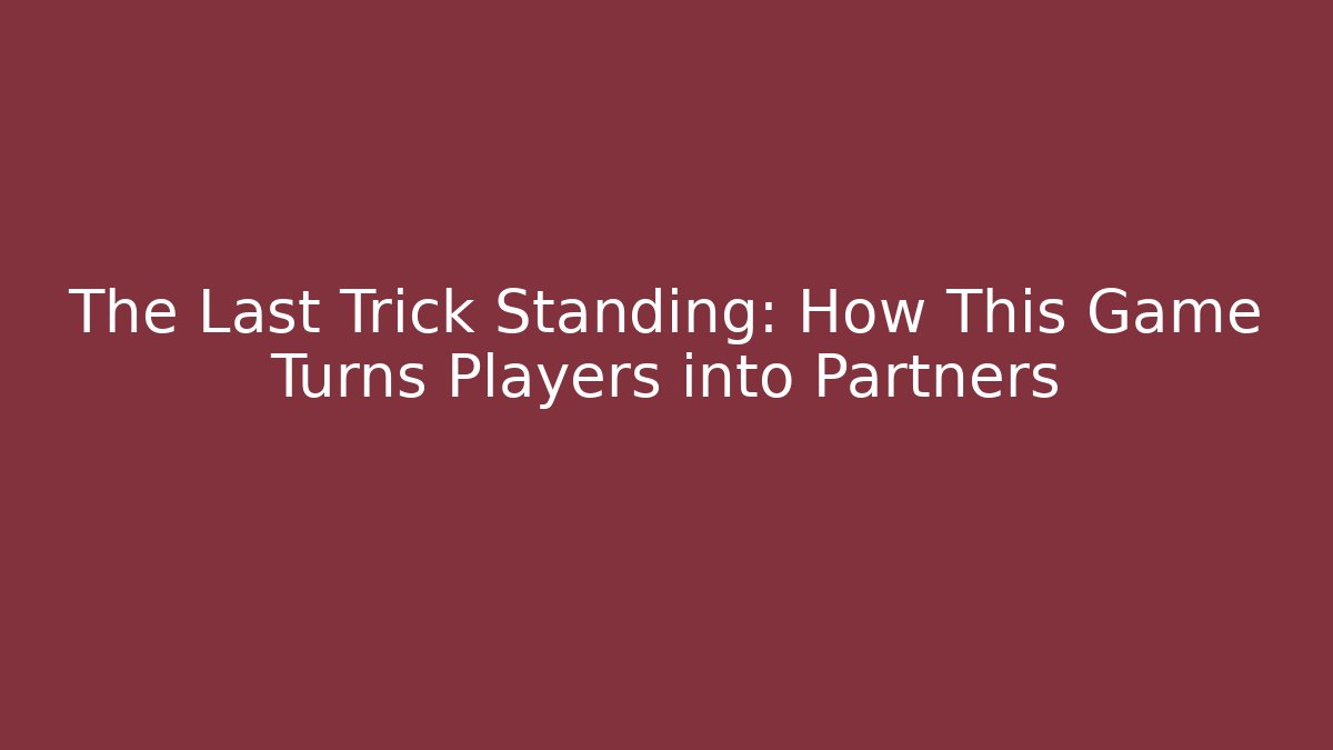 The Last Trick Standing: How This Game Turns Players into Partners