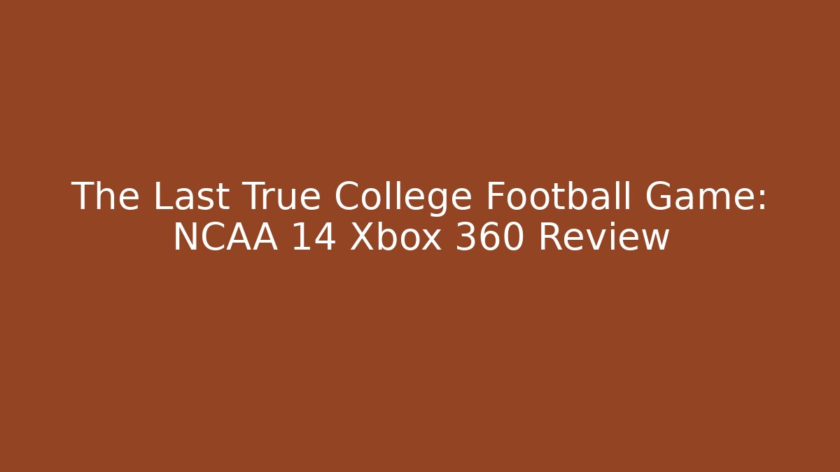 The Last True College Football Game: NCAA 14 Xbox 360 Review