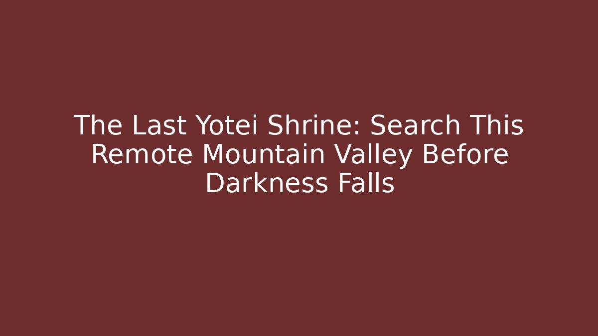 The Last Yotei Shrine: Search This Remote Mountain Valley Before Darkness Falls