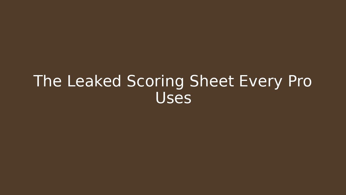 The Leaked Scoring Sheet Every Pro Uses