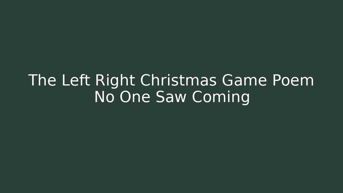 The Left Right Christmas Game Poem No One Saw Coming