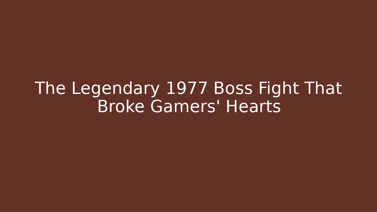 The Legendary 1977 Boss Fight That Broke Gamers' Hearts