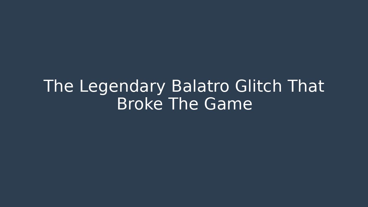 The Legendary Balatro Glitch That Broke The Game