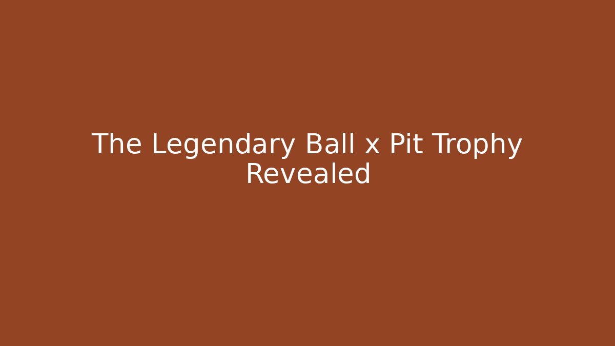 The Legendary Ball x Pit Trophy Revealed - Critter Realm