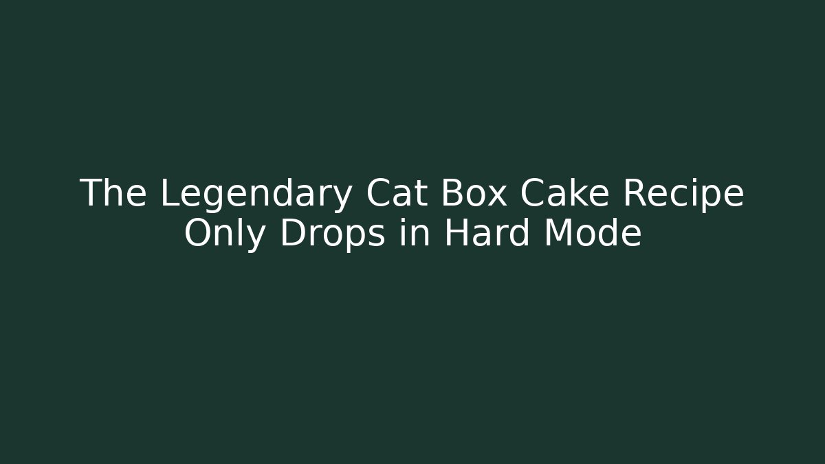 The Legendary Cat Box Cake Recipe Only Drops in Hard Mode