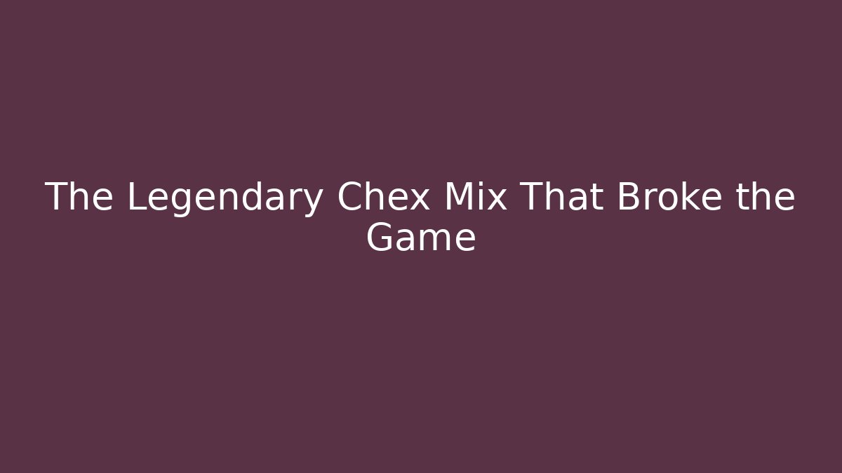 The Legendary Chex Mix That Broke the Game - Critter Realm