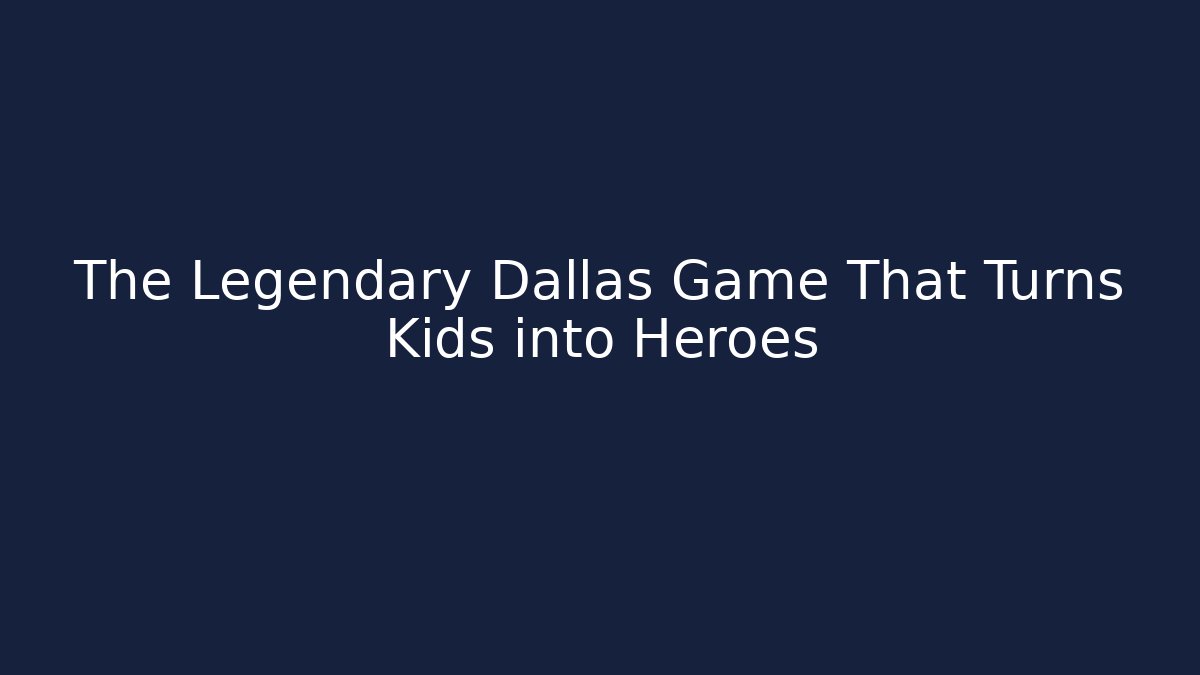 The Legendary Dallas Game That Turns Kids into Heroes