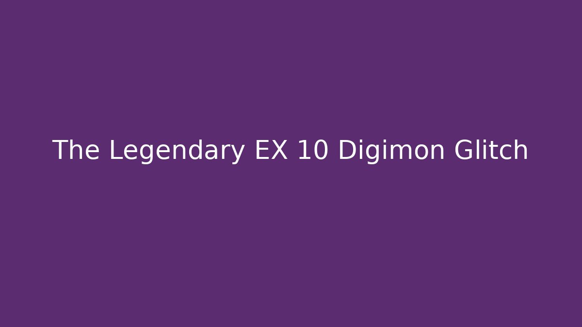 The Legendary EX 10 Digimon Glitch - Critter Realm