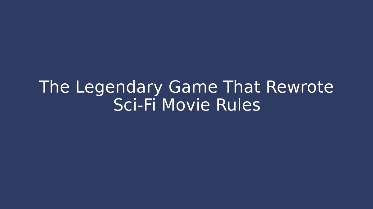 The Legendary Game That Rewrote Sci-Fi Movie Rules