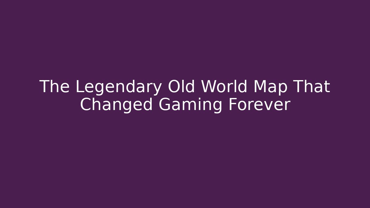 The Legendary Old World Map That Changed Gaming Forever - Critter Realm