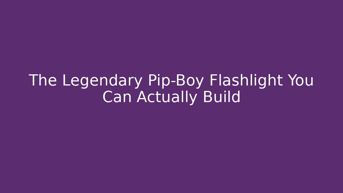 The Legendary Pip-Boy Flashlight You Can Actually Build