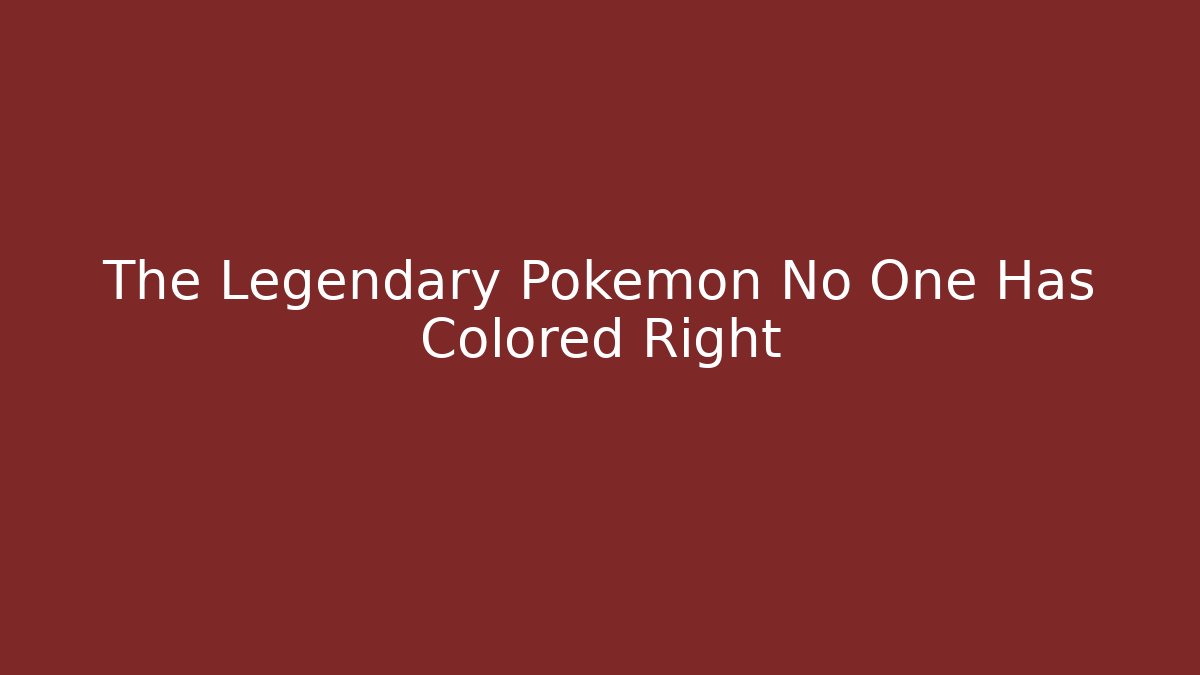 The Legendary Pokémon No One Has Colored Right