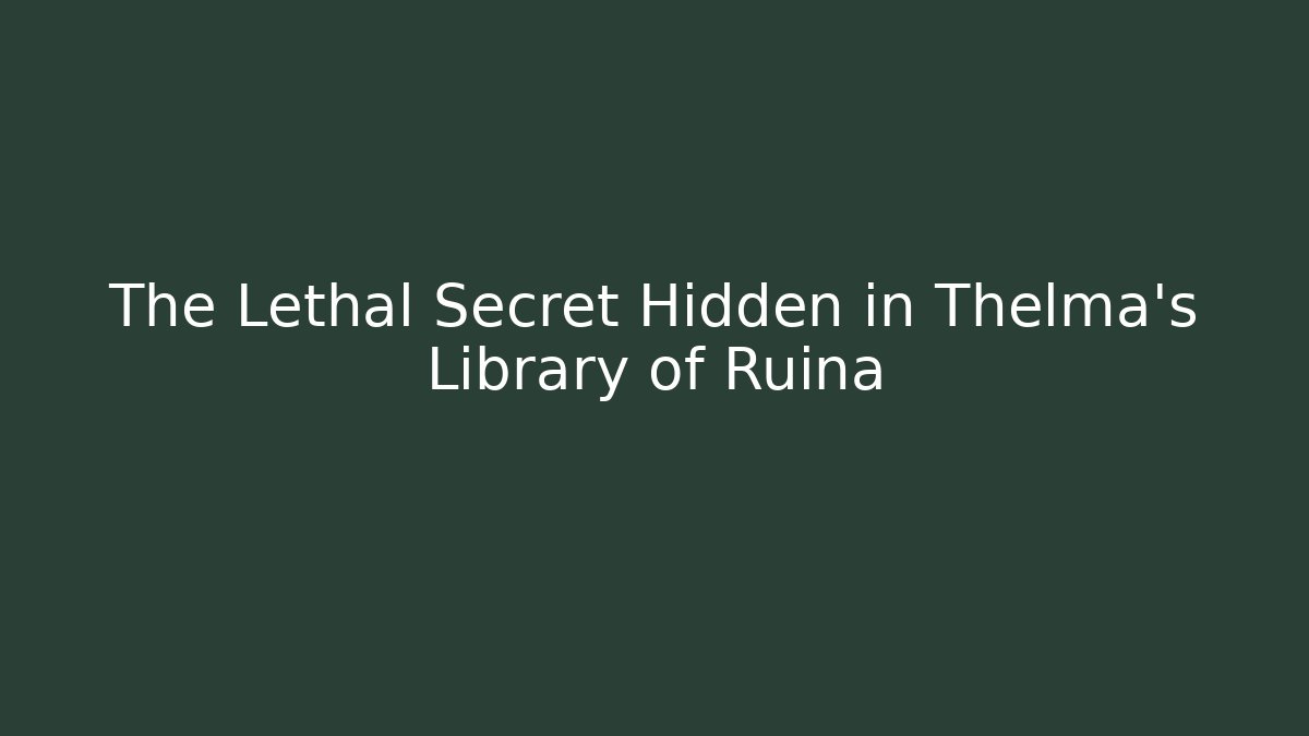 The Lethal Secret Hidden in Thelma's Library of Ruina