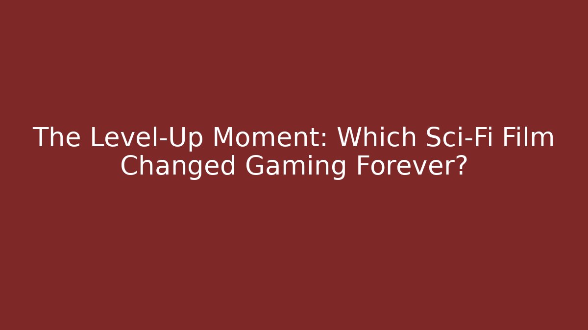 The Level-Up Moment: Which Sci-Fi Film Changed Gaming Forever? - Critter Realm